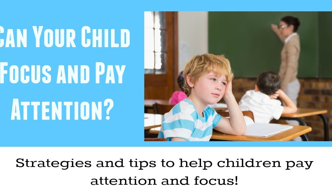 Can Your Child Focus and Pay Attention? Strategies, tips, and activities for focus, attention, distractability, ADD, and AHDD. #positiveparenting #parenting #education #A.D.D #focus #specialneeds #attention #mosswoodconnections