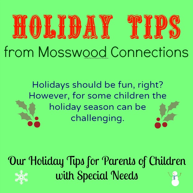 Holiday Tips for Parents of Children with Special Needs That Will Help Celebrations Go More Smoothly #mosswoodconnections #autism #ASD #holidays