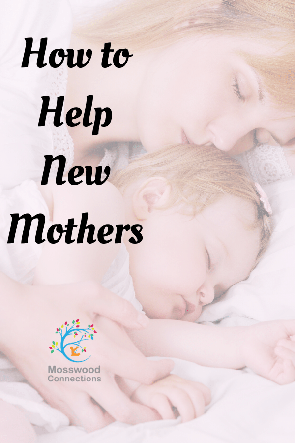 Paying Back by Paying it Forward & Helping New Mothers 10 Easy Ways to Help New Parents. #mosswoodconnections #parenting