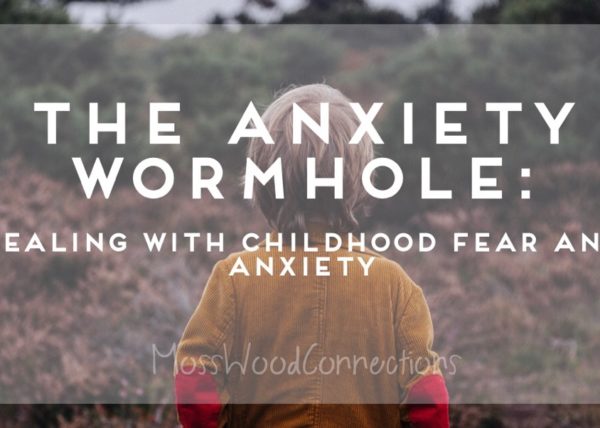 The Anxiety Wormhhole - dealing with childhood fears and anxiety