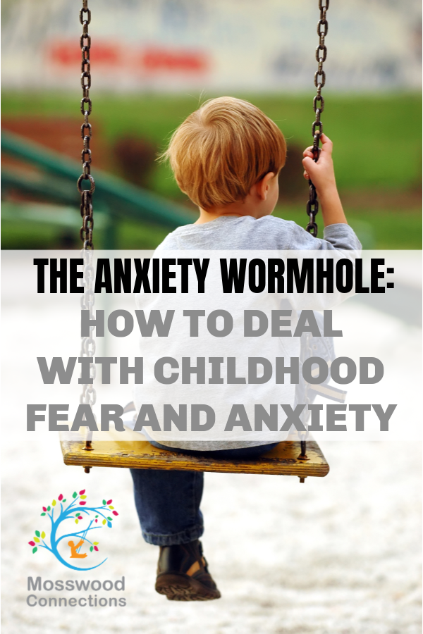 Anxiety Wormhole - helping childhood fear and anxiety #mosswoodconnections