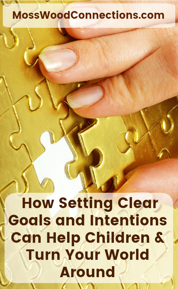 The Power of Setting an Intention  How Setting Clear Goals and Intentions Can Help Children & Turn Your World Around #parenting #relationships #therapy #autism #mosswoodconnections