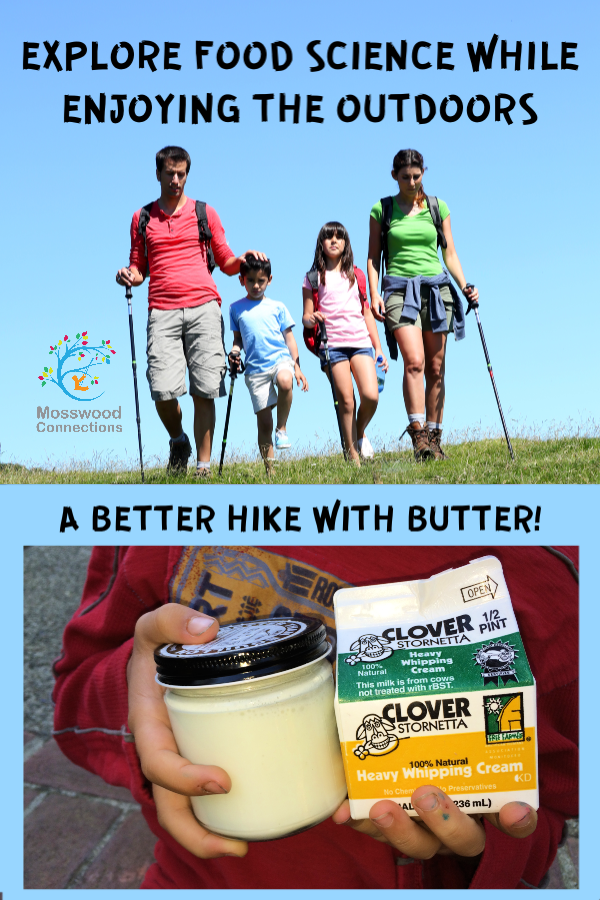 A BETTER HIKE WITH BUTTER: EXPLORING FOOD SCIENCE #mosswoodconnections #science #foodscience #homeschooling #educational