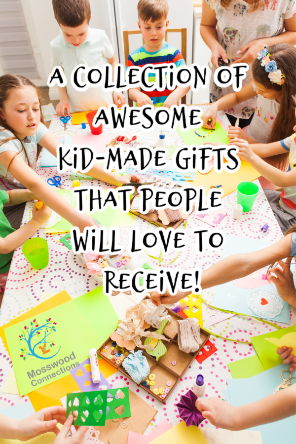 An Absolutely Awesome Collection of Kid Made Gifts #Craftsforkids #mosswoodconnections #kidmadegift