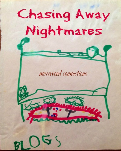 Chasing Away Nightmares; Soothing Nightmares in Children #mosswoodconnections #childdevelopment #parenting #nightmares