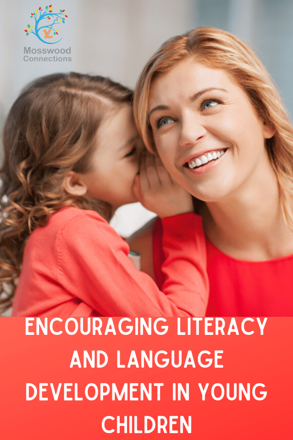 ENCOURAGING LITERACY AND LANGUAGE DEVELOPMENT IN YOUNG CHILDREN #mosswoodconnections #languageskills #literacy #parenting