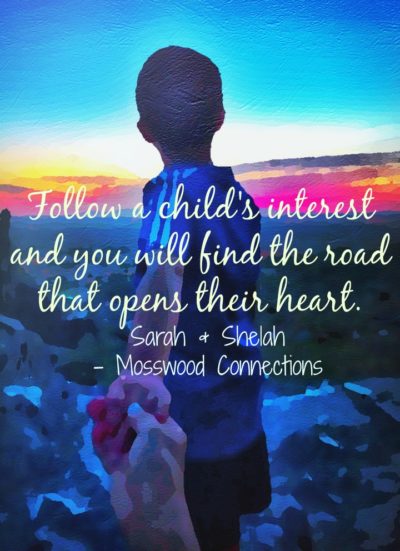 Follow a Child's Interest #mosswoodconnections