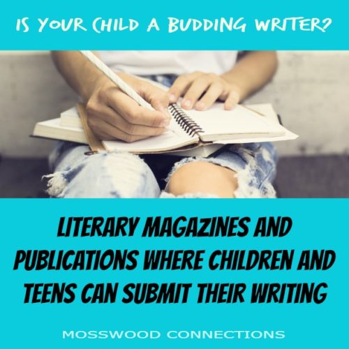 Literary Magazines and Publications Where Children and Teens can Submit Their Writing #becomeanauthor #mosswoodconnections #gettingpublished #writing #education #homeschooling