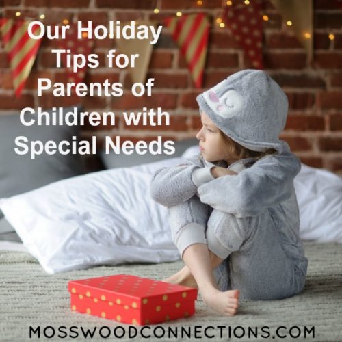 Holiday Tips for Parents of Children with Special Needs That Will Help Celebrations Go More Smoothly #mosswoodconnections #autism #ASD #holidays