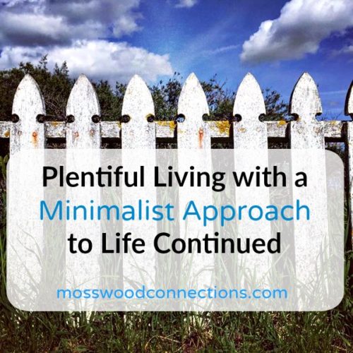 Plentiful Living with a Minimalist Approach to Life. #parenting #minimalism #mosswoodconnections