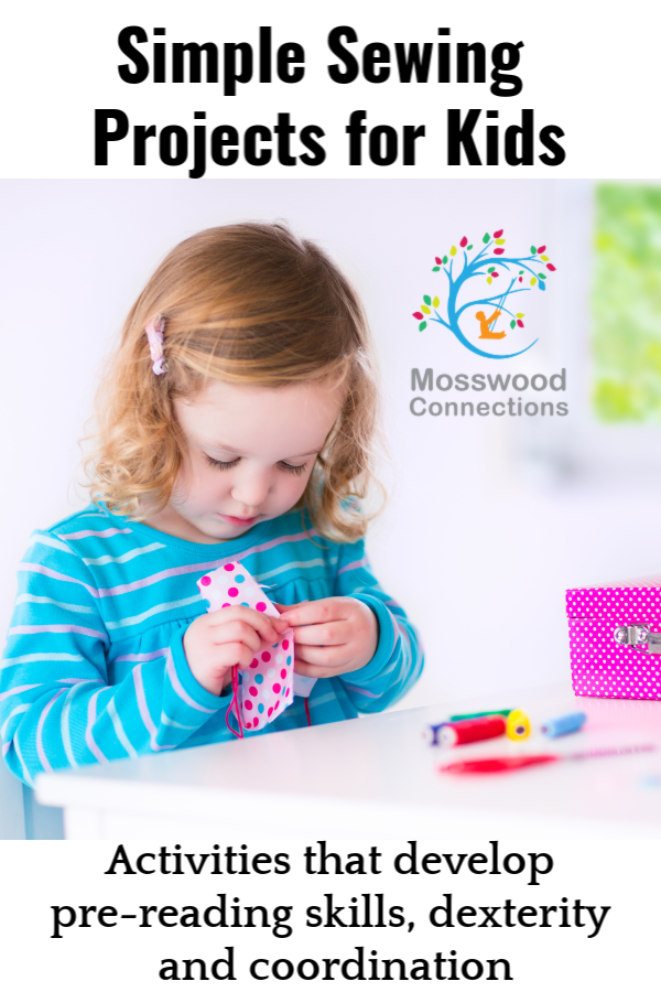 Simple Sewing Projects for Kids: activities that develop pre-reading skills, dexterity and coordination. #mosswoodconnections Sewing For Fun; Simple Sewing Projects for Kids #mosswoodconnections #finemotor #sewingforkids