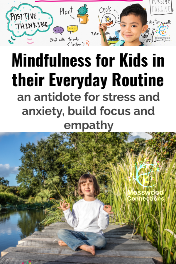 Mindfulness for Kids in their Everyday Routine - an antidote for stress and anxiety, and booster of empathy #mosswoodconnections