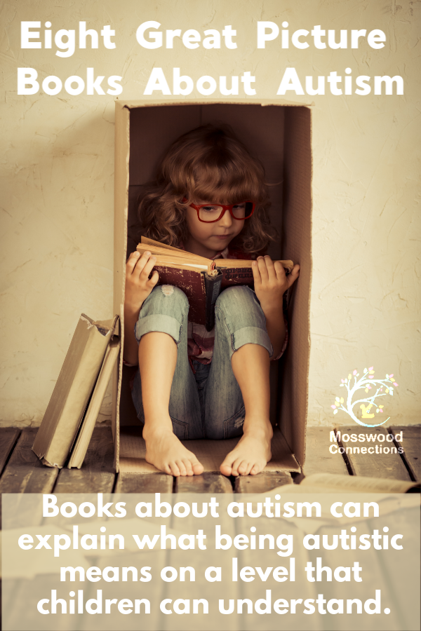  Eight Great Picture Books About Autism - Autism can be a confusing topic to explain to a child. Picture Books about Autism can explain what being autistic means on a level that the children can understand. #mosswoodconnections #picturebooks #autism #parenting #inclusion #diversity