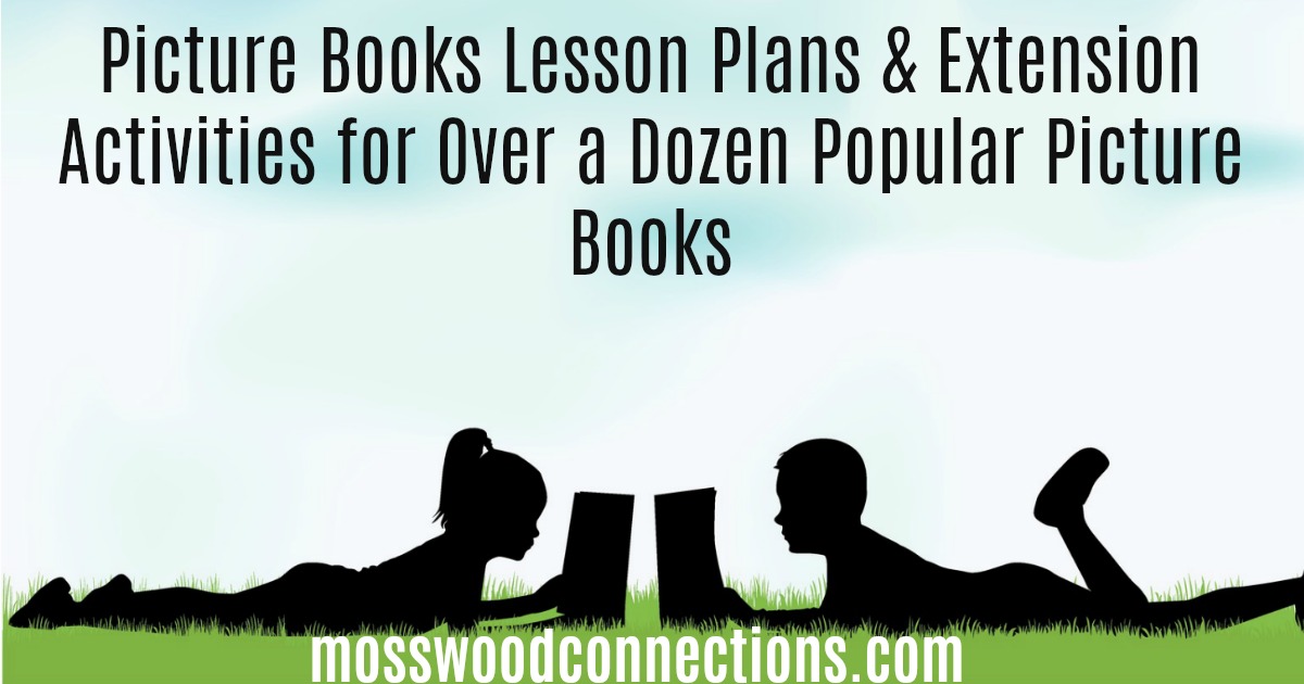  Picture Books Lesson Plans & Extension Activities for Over a Dozen Popular Picture Books#picturebooks #womenheroes #mosswoodconnections #literacy #lessonplan #unitstudy #homeschooling