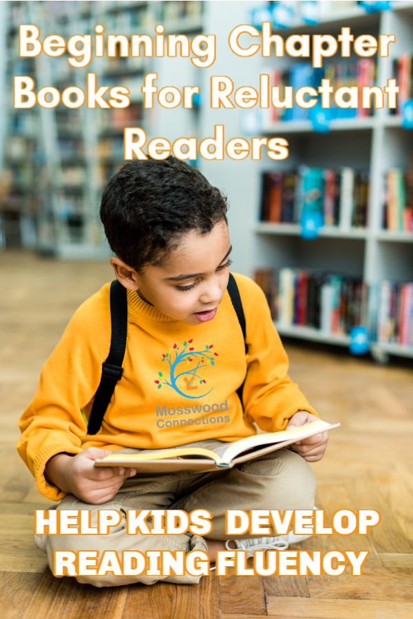 Help Children Develop Reading Fluency Skills_ Beginning Chapter Books for Reluctant Readers #mosswoodconnections #literacy #reluctantreaders #chapterbooks #readingskills #readingfluency