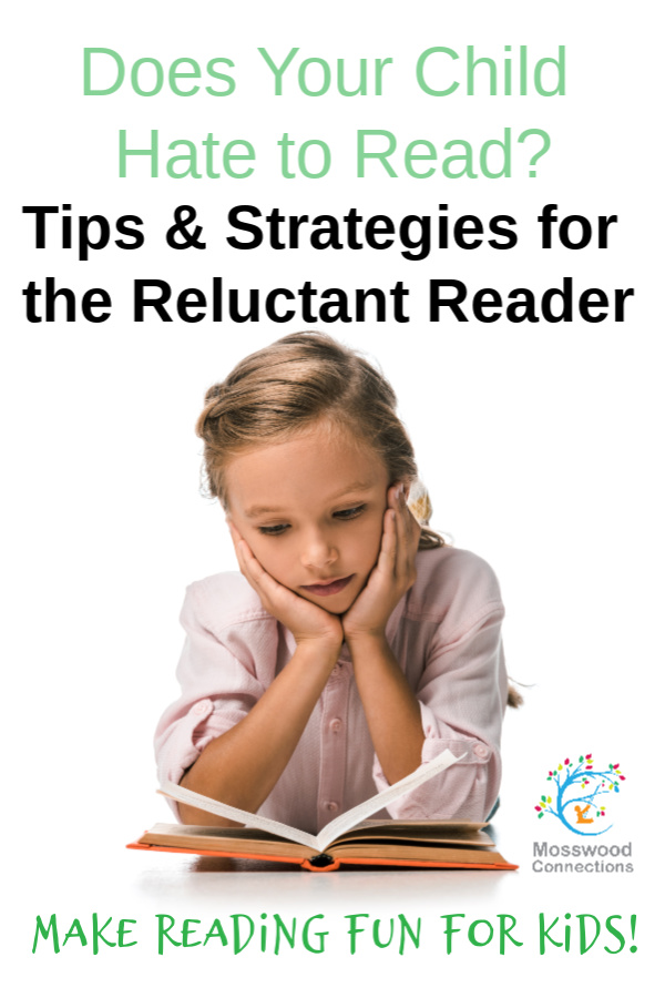 Does Your Child Hate to Read? Tips & Strategies for the Reluctant Reader #mosswoodconnections 