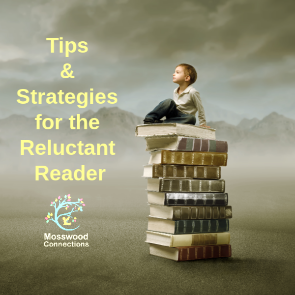 Does Your Child Hate to Read? Tips & Strategies for the Reluctant Reader #mosswoodconnections 