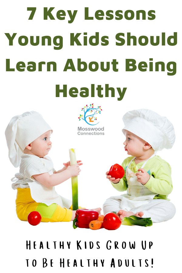 7 Key Lessons Young Kids Should Learn About Being Healthy #mosswoodconnections #healthykids #parenting